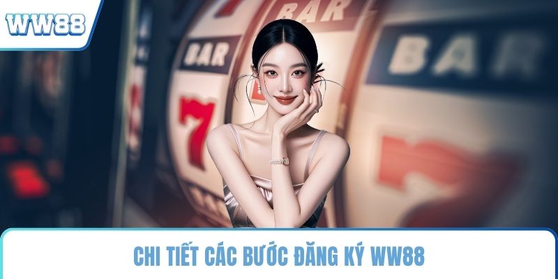 Chi tiết các bước đăng ký WW88