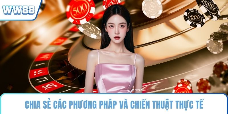 Chia sẻ các phương pháp và chiến thuật thực tế
