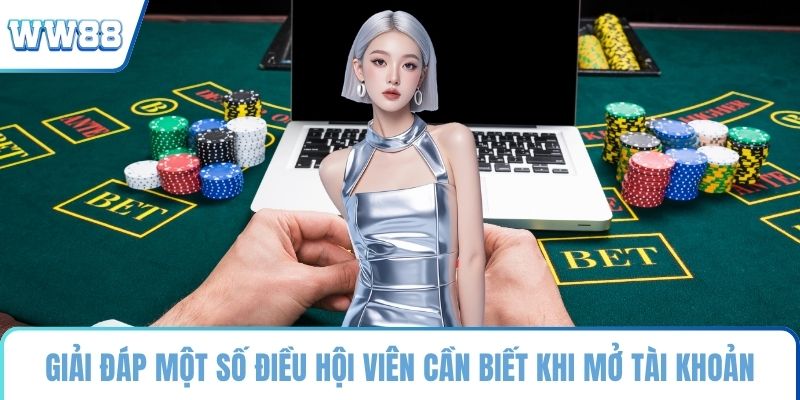 Giải đáp một số điều hội viên cần biết khi mở tài khoản