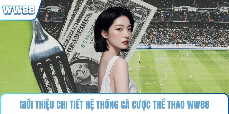 Giới thiệu chi tiết hệ thống cá cược thể thao WW88
