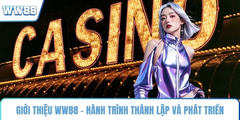 Giới thiệu WW88 - Hành trình thành lập và phát triển