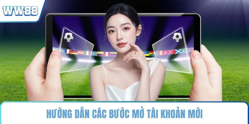 Hướng dẫn các bước mở tài khoản mới
