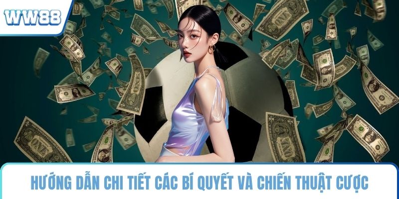 Hướng dẫn chi tiết các bí quyết và chiến thuật cược