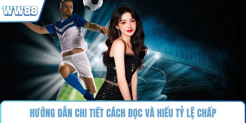 Hướng dẫn chi tiết cách đọc và hiểu tỷ lệ chấp