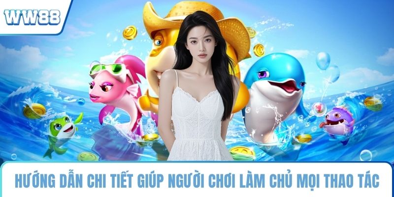 Hướng dẫn chi tiết giúp người chơi làm chủ mọi thao tác
