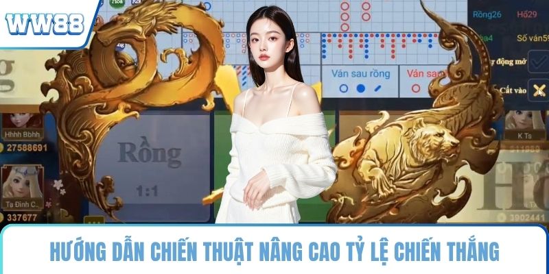 Hướng dẫn chiến thuật nâng cao tỷ lệ chiến thắng