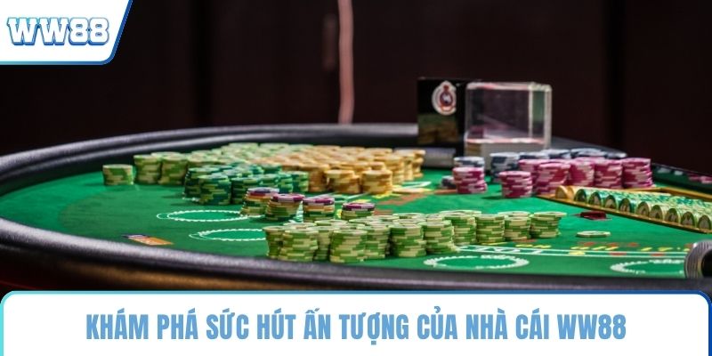 Khám phá sức hút ấn tượng của nhà cái WW88