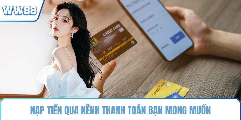 Nạp tiền qua kênh thanh toán bạn mong muốn
