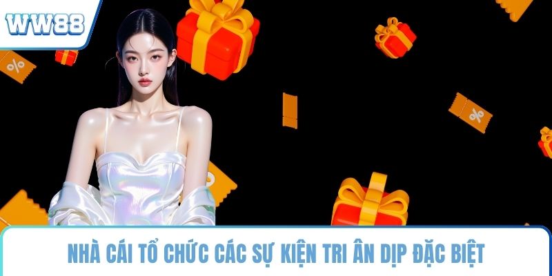Nhà cái tổ chức các sự kiện tri ân dịp đặc biệt