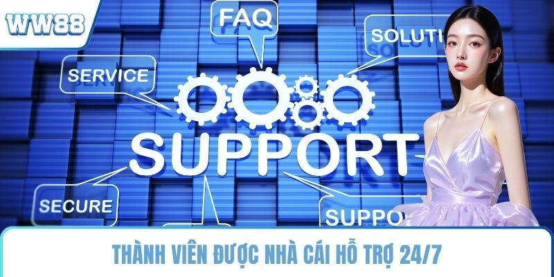 Thành viên được nhà cái hỗ trợ 24/7