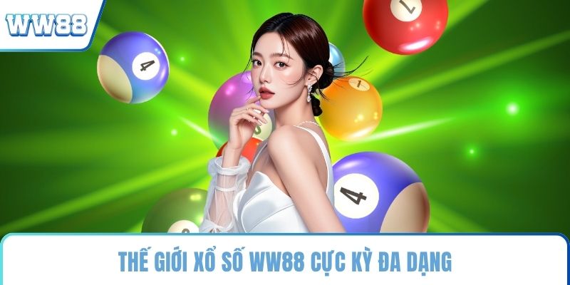 Thế giới xổ số WW88 cực kỳ đa dạng