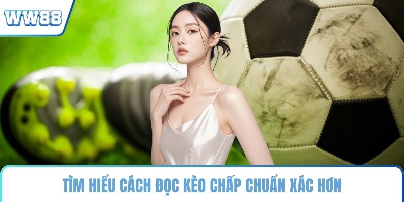 Tìm hiểu cách đọc kèo chấp chuẩn xác hơn