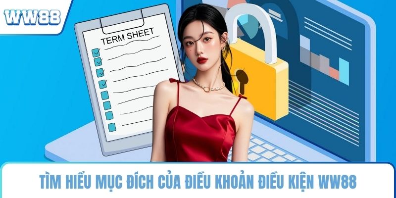 Tìm hiểu mục đích của điều khoản điều kiện WW88