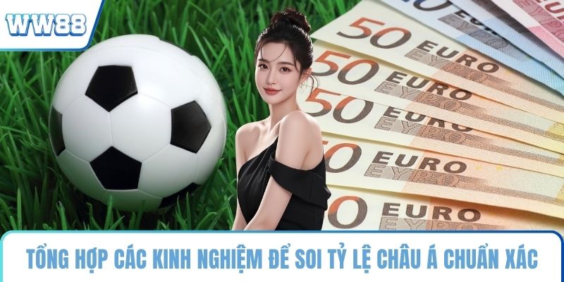 Tổng hợp các kinh nghiệm để soi tỷ lệ châu Á chuẩn xác