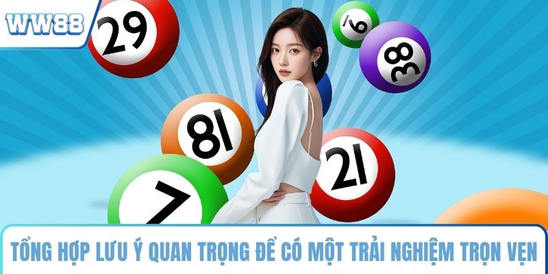 Tổng hợp lưu ý quan trọng để có một trải nghiệm trọn vẹn