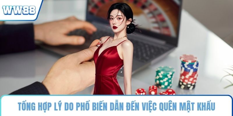 Tổng hợp lý do phổ biến dẫn đến việc quên mật khẩu