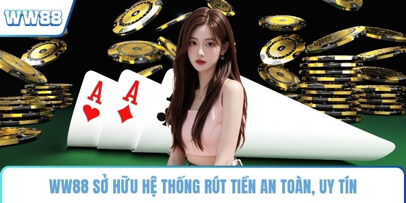 WW88 sở hữu hệ thống rút tiền an toàn, uy tín