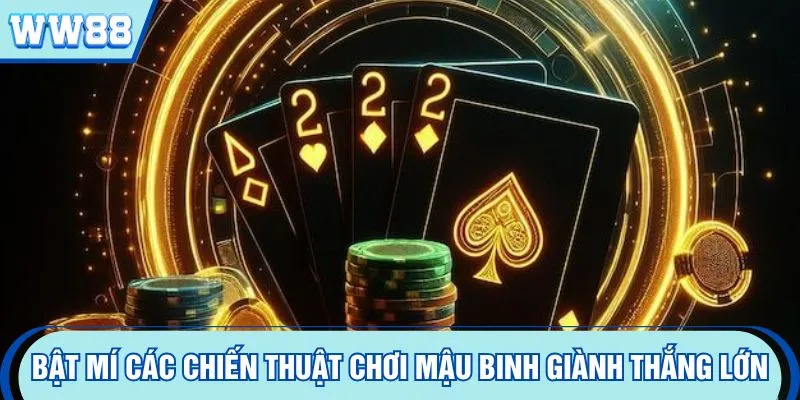 Bật mí các chiến thuật chơi mậu binh giành thắng lớn