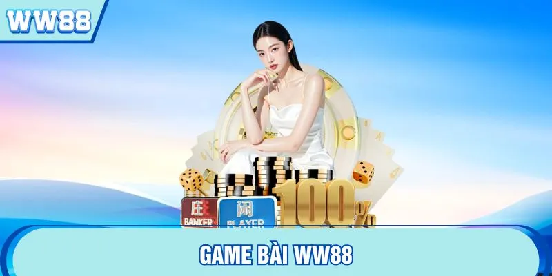 Game bài WW88 cùng đôi điều thú vị