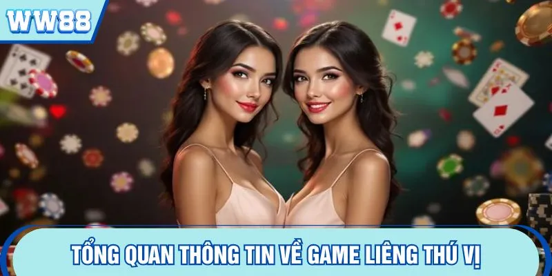 Tổng quan thông tin về game liêng thú vị